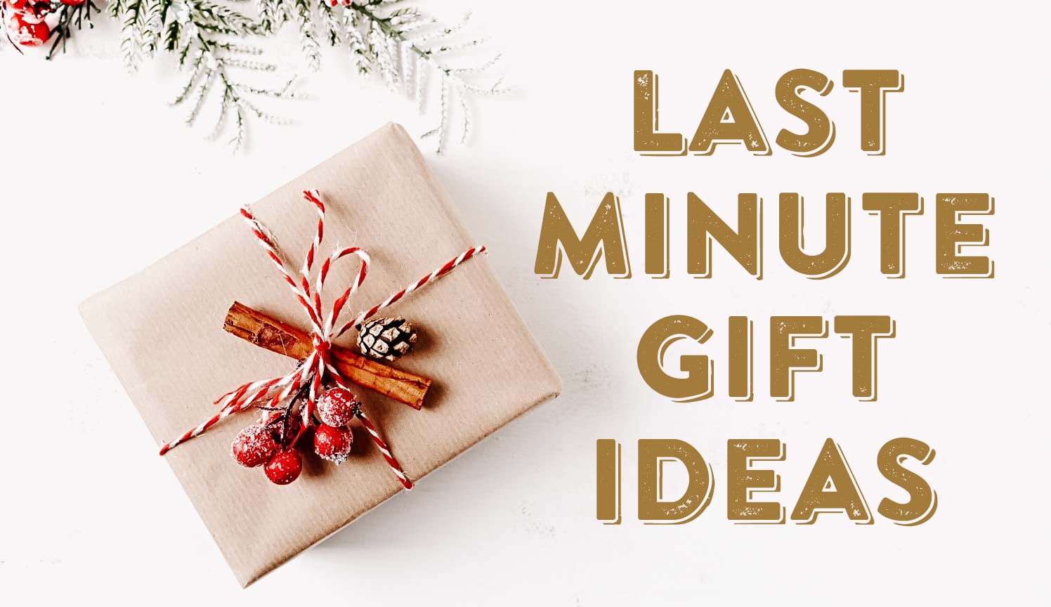 Last Minute Holiday Gift Ideas